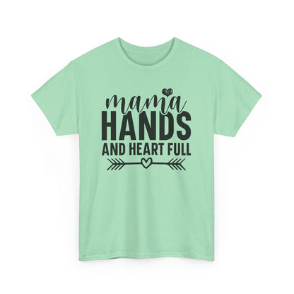 Mama Hands and Heart Full Heavy Cotton T-Shirt