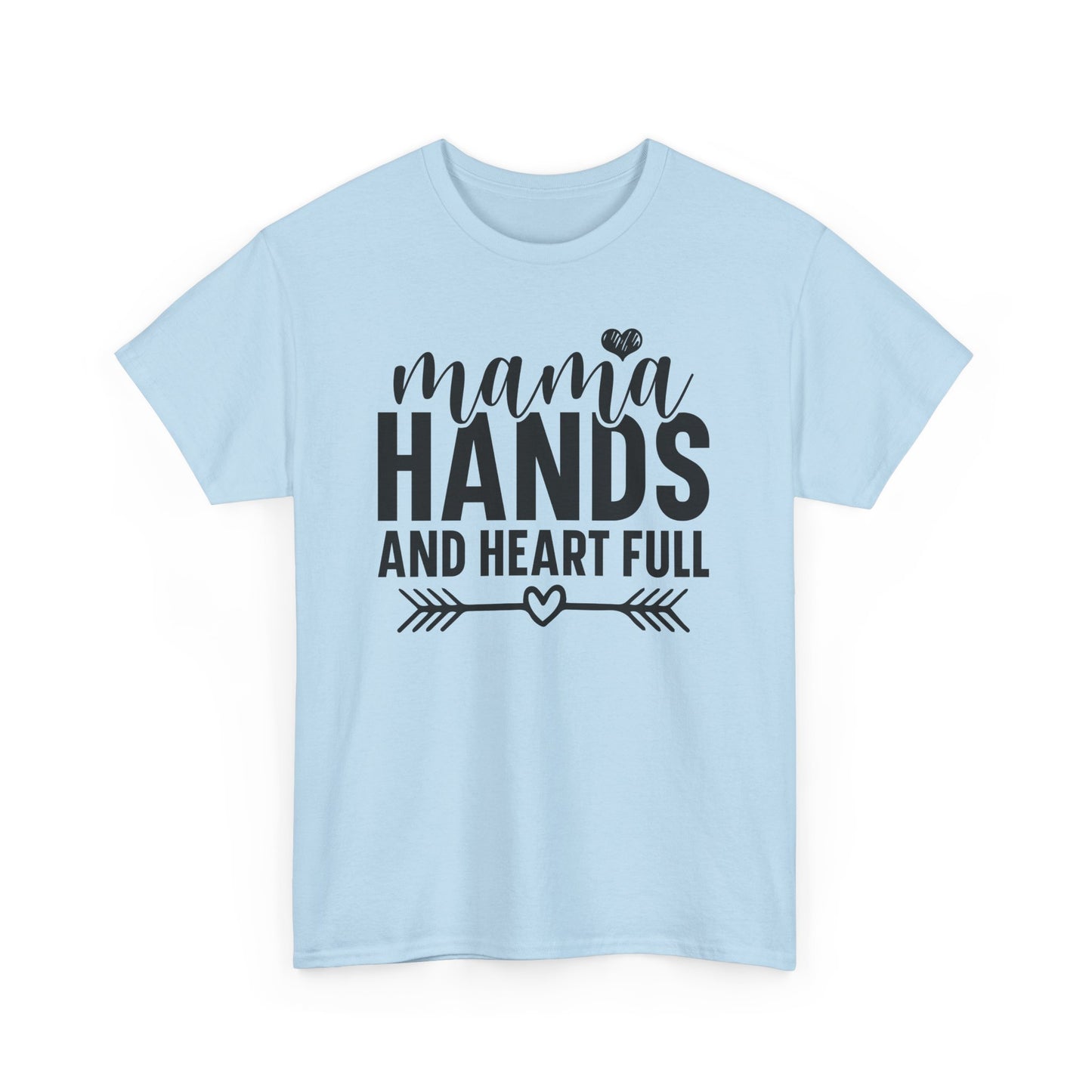 Mama Hands and Heart Full Heavy Cotton T-Shirt