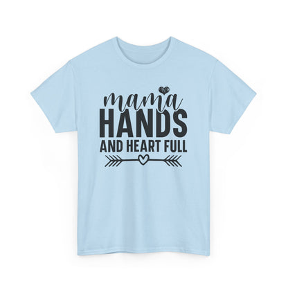 Mama Hands and Heart Full Heavy Cotton T-Shirt