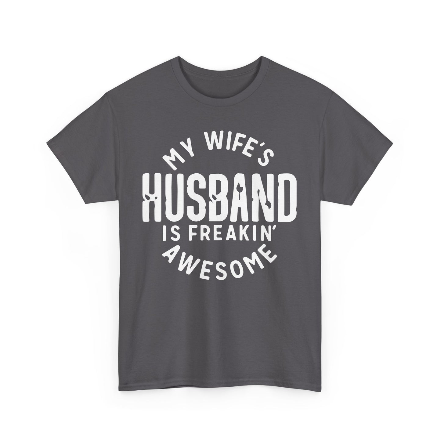 My Wife's Husband is Freakin' Awesome Funny T-shirt