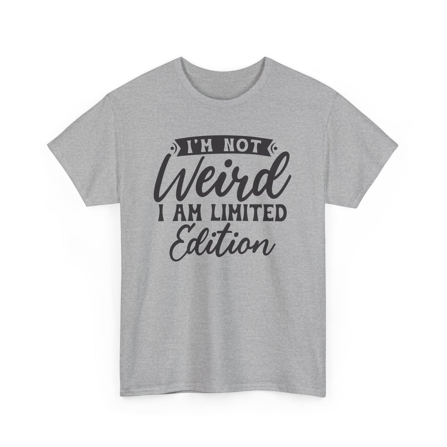 I'm Not Weird I Am Limited Edition Heavy Cotton T-shirt