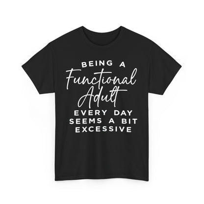 Being a Functional Adult Every Day Funny Unisex T-shirt