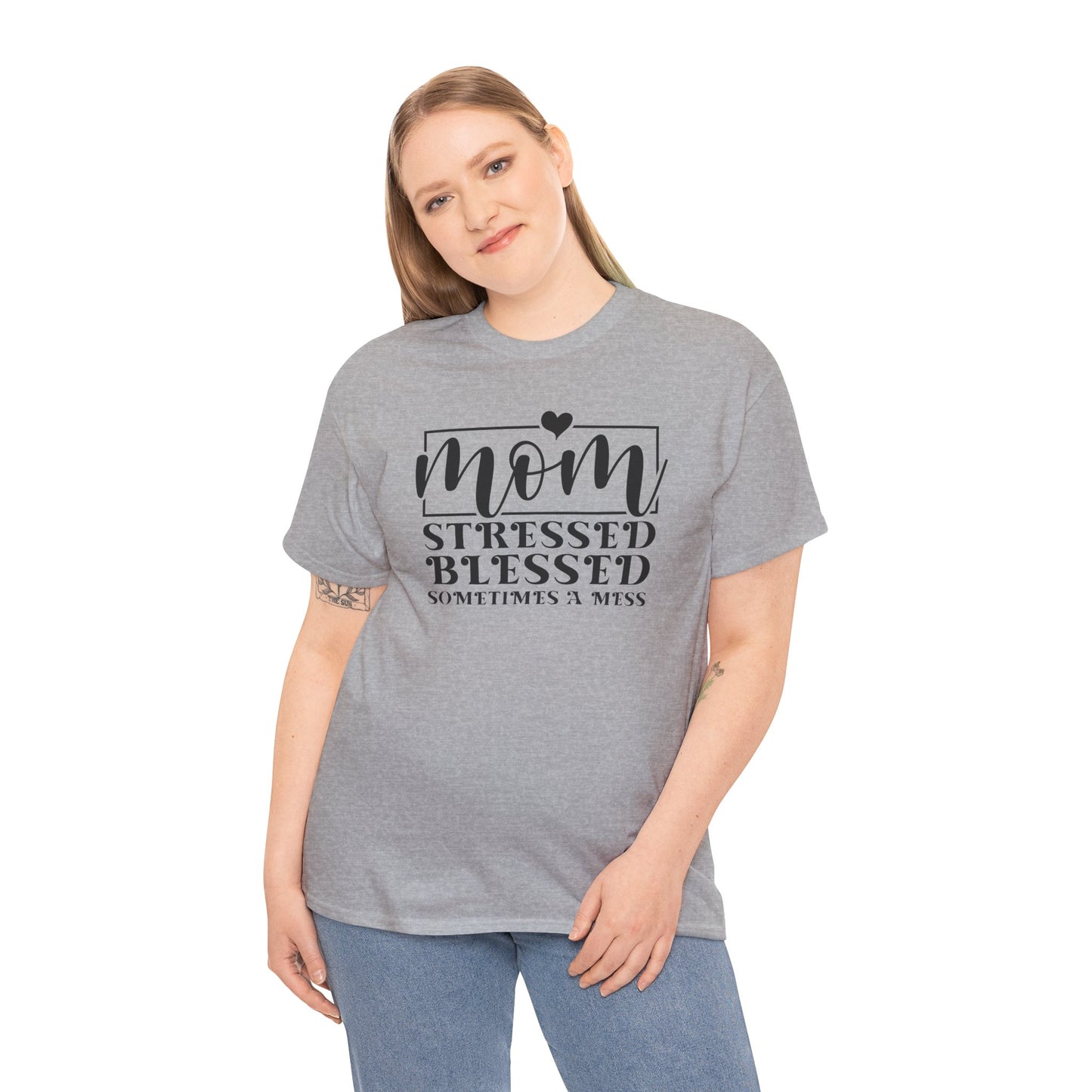 Stressed Blessed Sometimes a Mess Mom Life T-Shirt