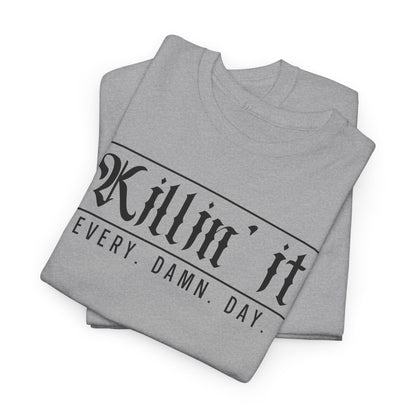 Killin' it Every Damn Day Unisex Heavy Cotton T-shirt