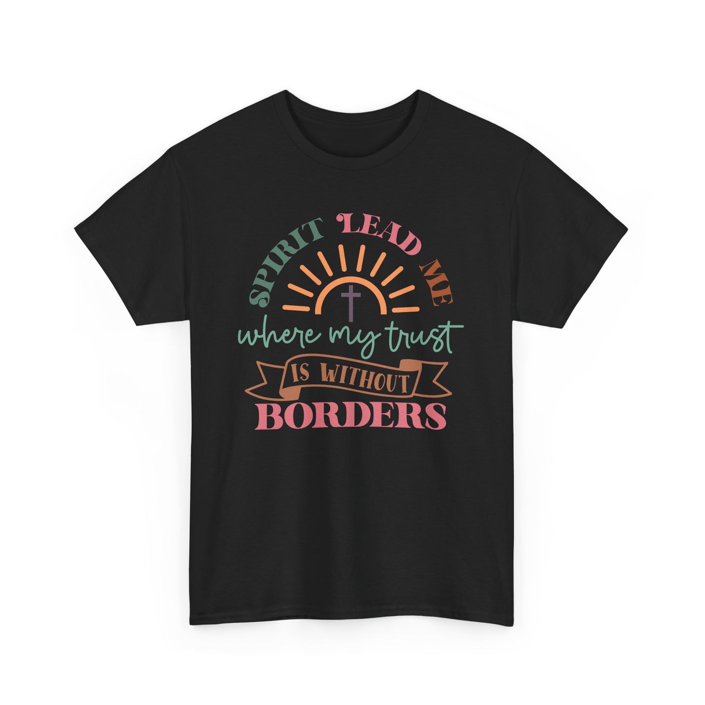 Spirit Lead Me Where My Trust Is Without Borders Unisex T-shirt