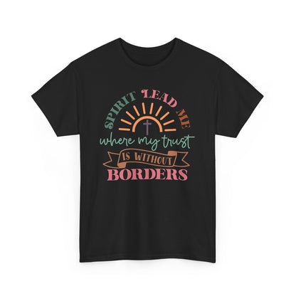 Spirit Lead Me Where My Trust Is Without Borders Unisex T-shirt