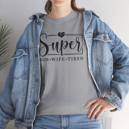 Super Mom, Wife, Tired Heavy Cotton T-Shirt