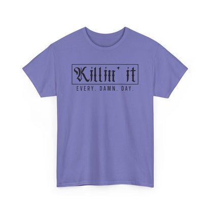 Killin' it Every Damn Day Unisex Heavy Cotton T-shirt